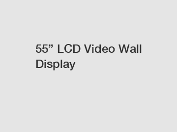 55” LCD Video Wall Display