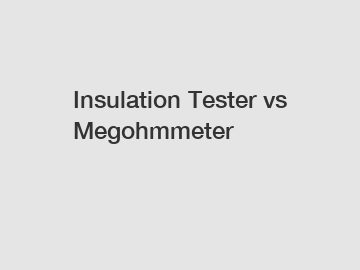 Insulation Tester vs Megohmmeter