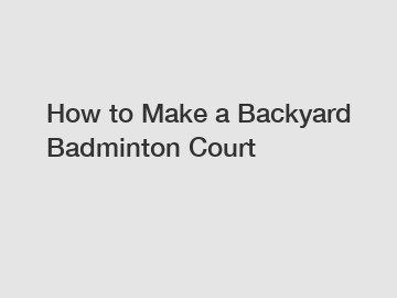 How to Make a Backyard Badminton Court