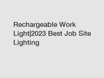 Rechargeable Work Light|2023 Best Job Site Lighting