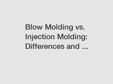 Blow Molding vs. Injection Molding: Differences and ...