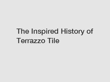 The Inspired History of Terrazzo Tile