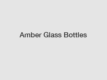 Amber Glass Bottles