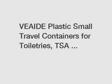 VEAIDE Plastic Small Travel Containers for Toiletries, TSA ...