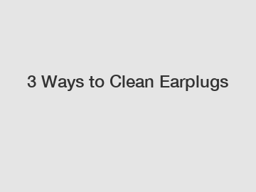 3 Ways to Clean Earplugs