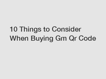 10 Things to Consider When Buying Gm Qr Code