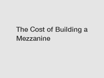 The Cost of Building a Mezzanine