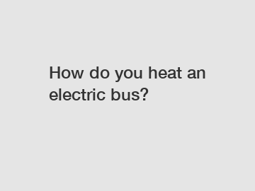 How do you heat an electric bus?