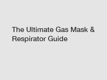 The Ultimate Gas Mask & Respirator Guide