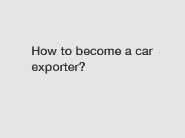 How to become a car exporter?