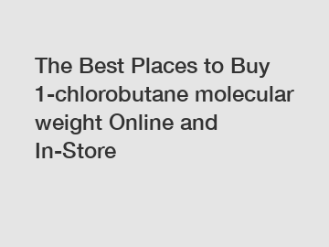 The Best Places to Buy 1-chlorobutane molecular weight Online and In-Store