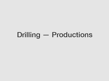 Drilling — Productions