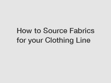 How to Source Fabrics for your Clothing Line
