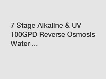 7 Stage Alkaline & UV 100GPD Reverse Osmosis Water ...