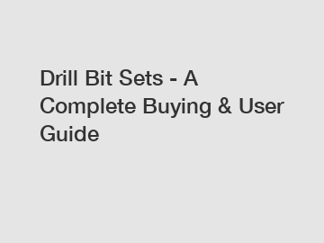 Drill Bit Sets - A Complete Buying & User Guide