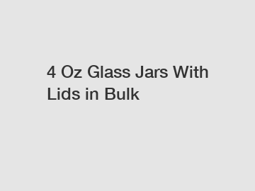 4 Oz Glass Jars With Lids in Bulk