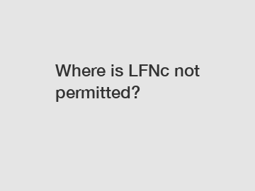 Where is LFNc not permitted?