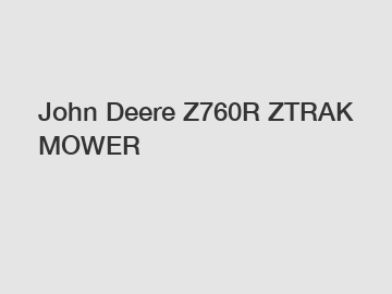 John Deere Z760R ZTRAK MOWER