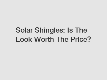 Solar Shingles: Is The Look Worth The Price?