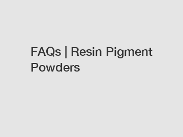 FAQs | Resin Pigment Powders