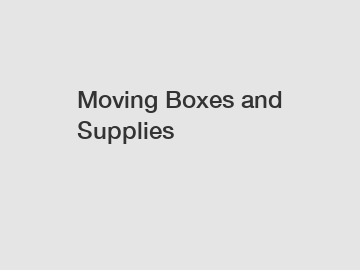 Moving Boxes and Supplies