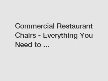 Commercial Restaurant Chairs - Everything You Need to ...