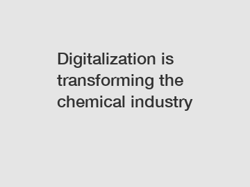 Digitalization is transforming the chemical industry