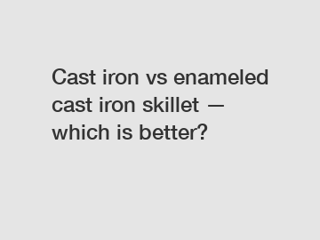 Cast iron vs enameled cast iron skillet — which is better?