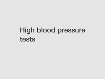 High blood pressure tests