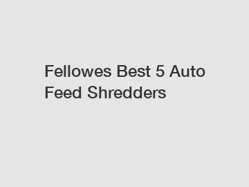 Fellowes Best 5 Auto Feed Shredders
