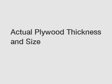 Actual Plywood Thickness and Size