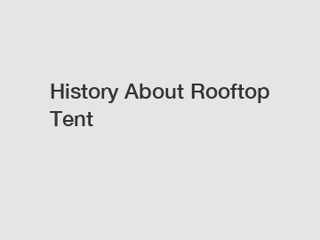 History About Rooftop Tent