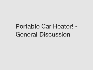 Portable Car Heater! - General Discussion