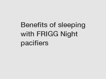 Benefits of sleeping with FRIGG Night pacifiers