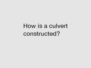 How is a culvert constructed?