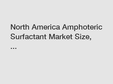 North America Amphoteric Surfactant Market Size, ...