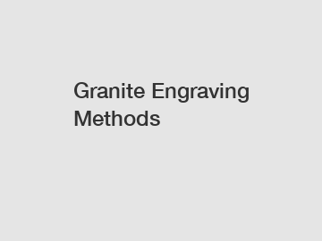 Granite Engraving Methods