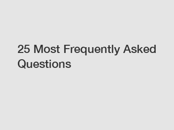 25 Most Frequently Asked Questions