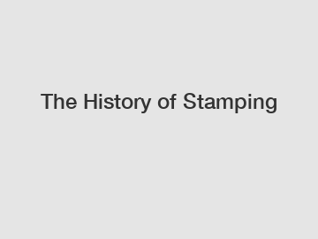 The History of Stamping