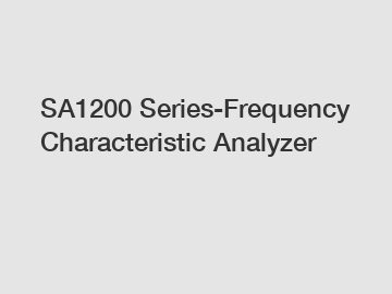 SA1200 Series-Frequency Characteristic Analyzer