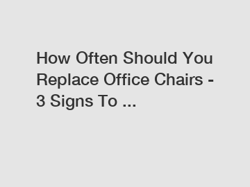 How Often Should You Replace Office Chairs - 3 Signs To ...