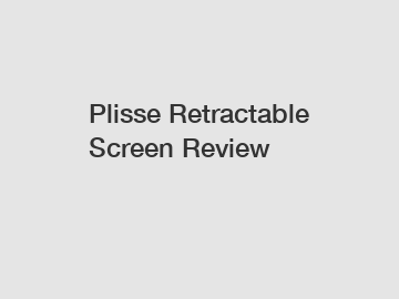 Plisse Retractable Screen Review