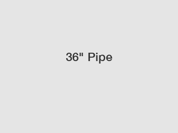 36" Pipe