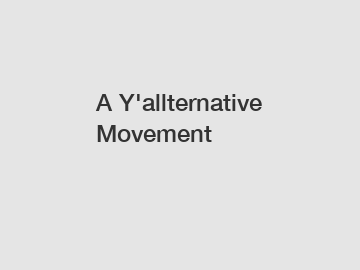 A Y'allternative Movement