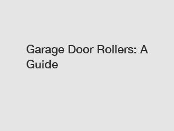 Garage Door Rollers: A Guide