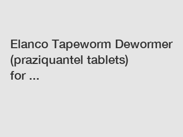 Elanco Tapeworm Dewormer (praziquantel tablets) for ...