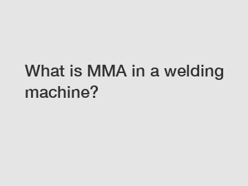 What is MMA in a welding machine?