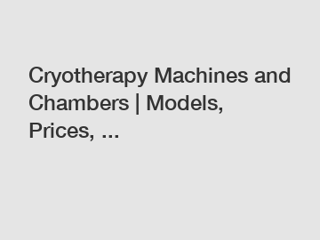 Cryotherapy Machines and Chambers | Models, Prices, ...