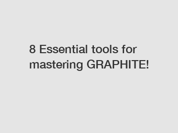 8 Essential tools for mastering GRAPHITE!
