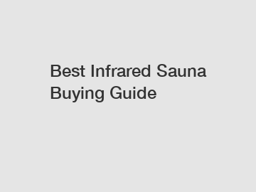 Best Infrared Sauna Buying Guide